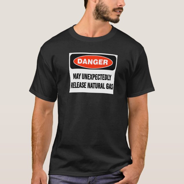 Joke Danger May Unexpectedly Release Natural Gas T-Shirt (Front)