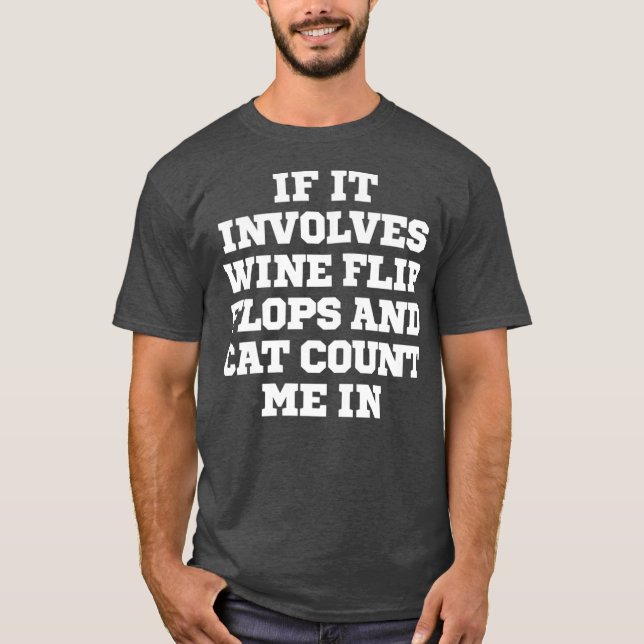 Joke Funny If It Involves Wine Flip Flops And Me T-Shirt (Front)
