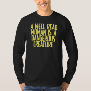 Joke Sarcastic A Well Read Woman Is A Dangerous Cr T-Shirt