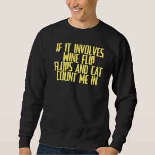 Joke Sarcastic If It Involves Wine Flip Flops And Sweatshirt