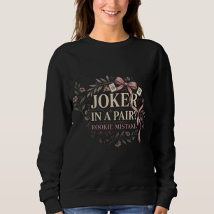 Joker in a Pair? Rookie Mistake – Funny Mah Jongg  Sweatshirt