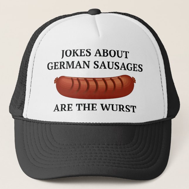 Jokes About German Sausages Are The Wurst Trucker Hat (Front)