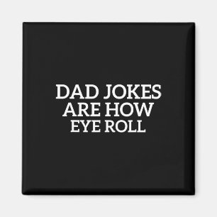 Jokes Are How Eye Roll Funny Fathers Day Papa Dad Magnet