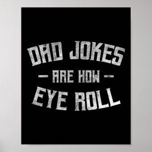 Jokes Are How Eye Roll Funny Gifts For Dad Fathers Poster