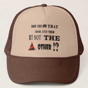 JOKES FUNNY GRAPHICS ABOUT BANNING THINGS TRUCKER HAT