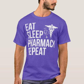Jokes Pharmacist Design Quote Eat Sleep Pharmacist T-Shirt