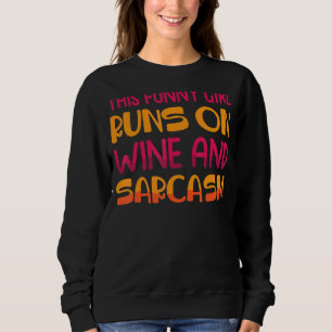Jokes This Girl Runs On Wine And Sarcasm Sar Sweatshirt
