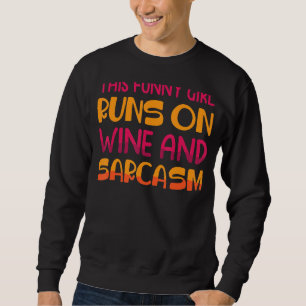 Jokes This Girl Runs On Wine And Sarcasm Sar Sweatshirt