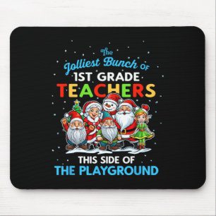 Jolliest Bunch Of 1st Grade Teachers This Side Of  Mouse Pad