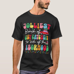 Jolliest Bunch Of Baby Catchers T-Shirt