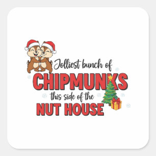 Jolliest Bunch of Chipmunks This Side Christmas  Square Sticker