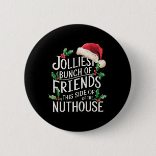 Jolliest Bunch Of Friends Xmas Matching Sarcastic  6 Cm Round Badge