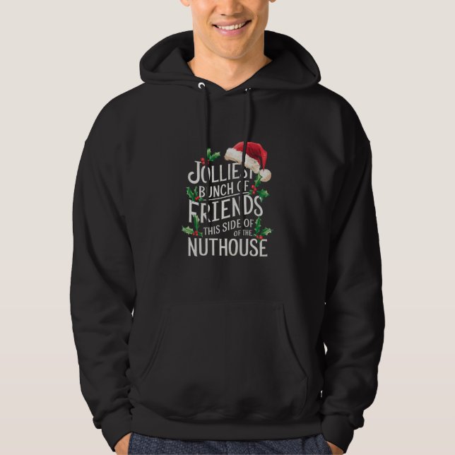 Jolliest Bunch Of Friends Xmas Matching Sarcastic  Hoodie (Front)