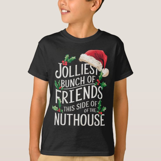 Jolliest Bunch Of Friends Xmas Matching Sarcastic  T-Shirt (Front)