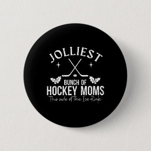 Jolliest Bunch Of Hockey Moms This Side Of The Ice 6 Cm Round Badge
