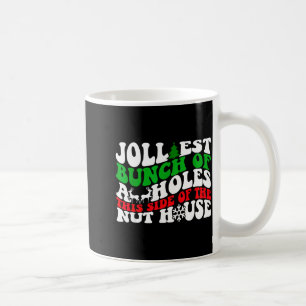 Jolliest Bunch Of Holes This Side Of The Nut House Coffee Mug