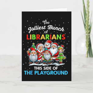 Jolliest Bunch Of Librarians This Side Of The Play Card