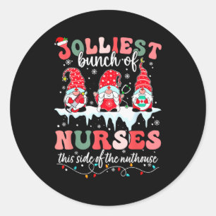 Jolliest Bunch Of Nurses This Side Of The Nut Hous Classic Round Sticker
