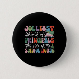 Jolliest Bunch Of Principals This Side Of The Scho 6 Cm Round Badge