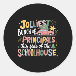 Jolliest Bunch Of Principals This Side Of The Scho Classic Round Sticker