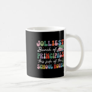 Jolliest Bunch Of Principals This Side Of The Scho Coffee Mug
