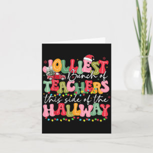 Jolliest Bunch Of Teacher This Side Of The Hallway Card