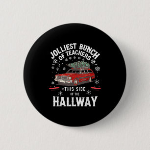 Jolliest Bunch Of Teachers This Side Of The Hallwa 6 Cm Round Badge