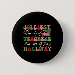 Jolliest Bunch Of Teachers This Side Of The Hallwa 6 Cm Round Badge