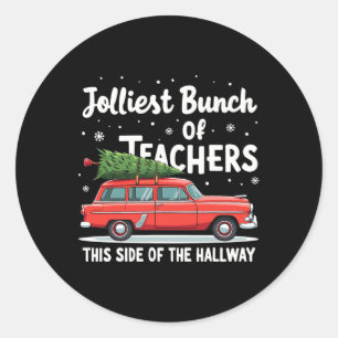 Jolliest Bunch Of Teachers This Side Of The Hallwa Classic Round Sticker