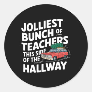 Jolliest Bunch Of Teachers This Side Of The Hallwa Classic Round Sticker