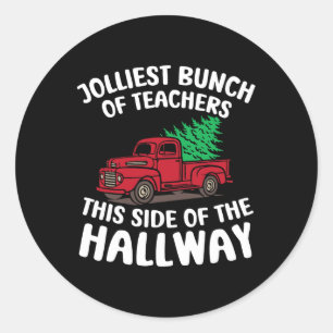 Jolliest Bunch Of Teachers This Side Of The Hallwa Classic Round Sticker