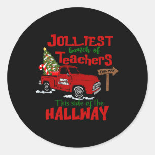 Jolliest Bunch Of Teachers This Side Of The Hallwa Classic Round Sticker