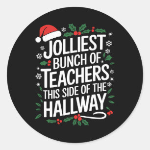 Jolliest Bunch Of Teachers This Side Of The Hallwa Classic Round Sticker