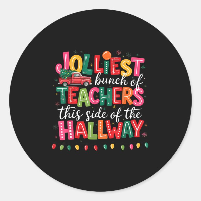 Jolliest Bunch Of Teachers This Side Of The Hallwa Classic Round Sticker (Front)
