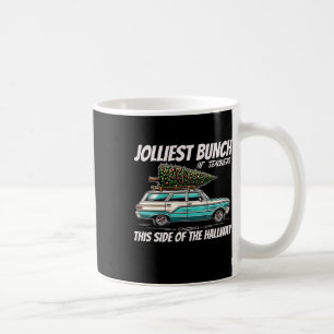 Jolliest Bunch Of Teachers This Side Of The Hallwa Coffee Mug