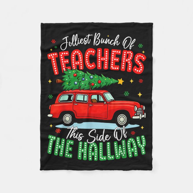 Jolliest Bunch Of Teachers This Side Of The Hallwa Fleece Blanket (Front)