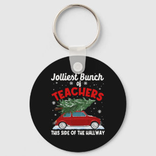 Jolliest Bunch Of Teachers This Side Of The Hallwa Key Ring