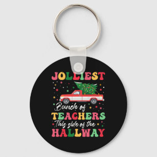 Jolliest Bunch Of Teachers This Side Of The Hallwa Key Ring