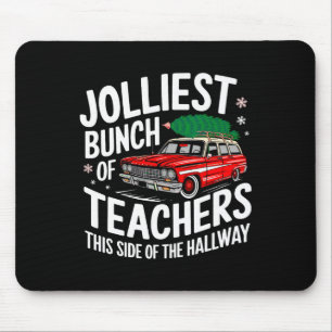 Jolliest Bunch Of Teachers This Side Of The Hallwa Mouse Pad