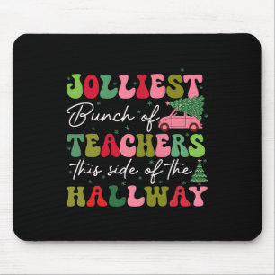 Jolliest Bunch Of Teachers This Side Of The Hallwa Mouse Pad