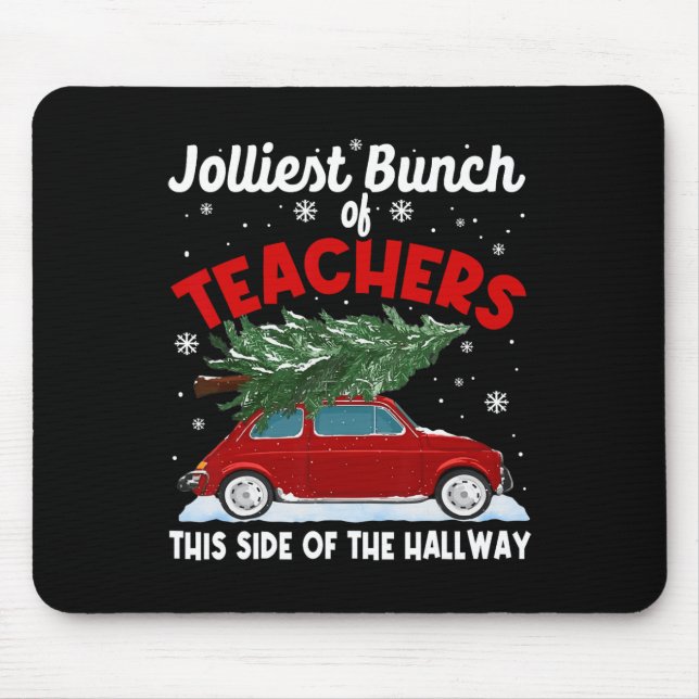 Jolliest Bunch Of Teachers This Side Of The Hallwa Mouse Pad (Front)