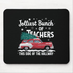 Jolliest Bunch Of Teachers This Side Of The Hallwa Mouse Pad
