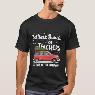 Jolliest Bunch Of Teachers This Side Of The Hallwa T-Shirt