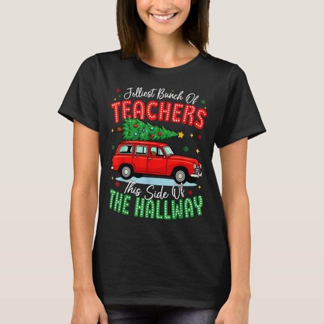Jolliest Bunch Of Teachers This Side Of The Hallwa T-Shirt (Front)
