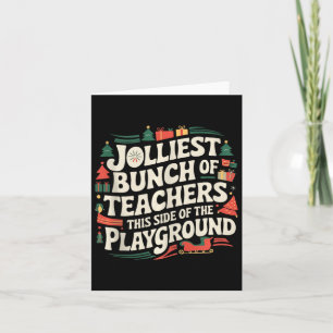Jolliest Bunch Of Teachers This Side Of The Playgr Card