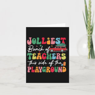 Jolliest Bunch Of Teachers This Side Of The Playgr Card