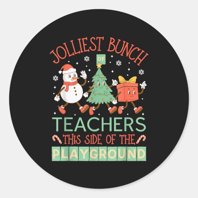 Jolliest Bunch Of Teachers This Side Of The Playgr Classic Round Sticker (Front)
