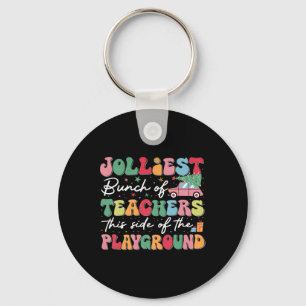 Jolliest Bunch Of Teachers This Side Of The Playgr Key Ring