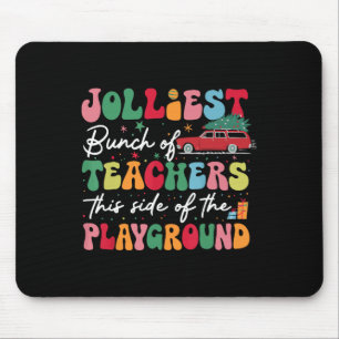Jolliest Bunch Of Teachers This Side Of The Playgr Mouse Pad