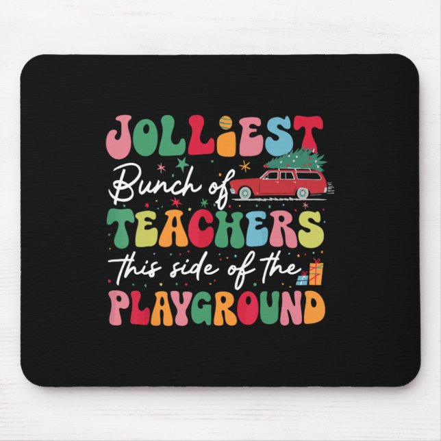 Jolliest Bunch Of Teachers This Side Of The Playgr Mouse Pad (Front)